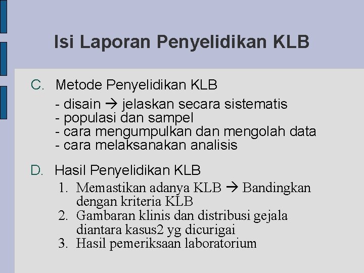 Isi Laporan Penyelidikan KLB C. Metode Penyelidikan KLB - disain jelaskan secara sistematis -