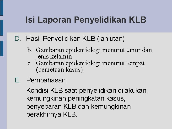 Isi Laporan Penyelidikan KLB D. Hasil Penyelidikan KLB (lanjutan) b. Gambaran epidemiologi menurut umur