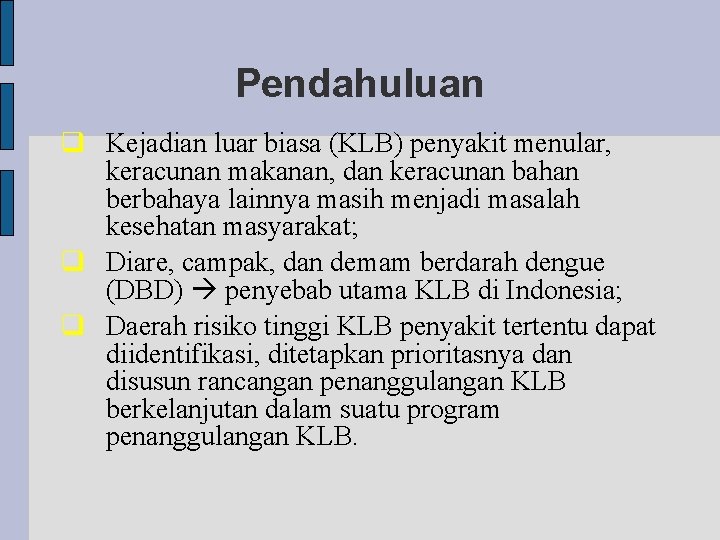 Pendahuluan Kejadian luar biasa (KLB) penyakit menular, keracunan makanan, dan keracunan bahan berbahaya lainnya