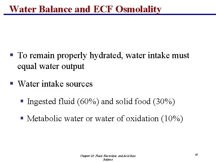 Water Balance and ECF Osmolality § To remain properly hydrated, water intake must equal