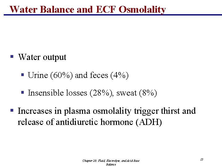 Water Balance and ECF Osmolality § Water output § Urine (60%) and feces (4%)