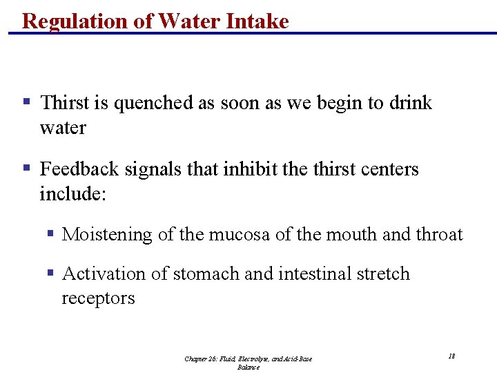 Regulation of Water Intake § Thirst is quenched as soon as we begin to