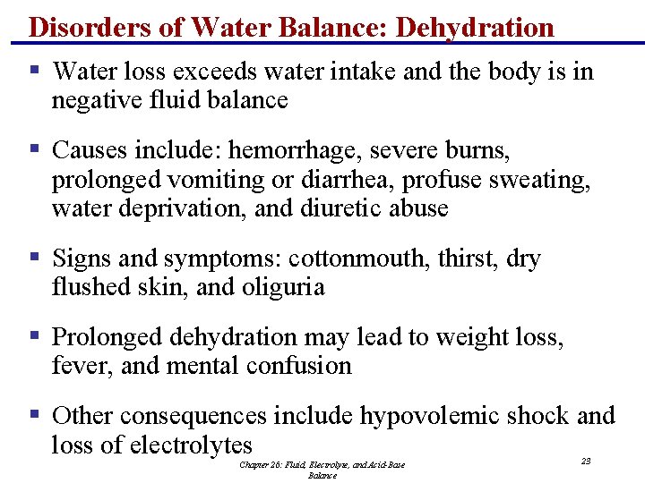 Disorders of Water Balance: Dehydration § Water loss exceeds water intake and the body