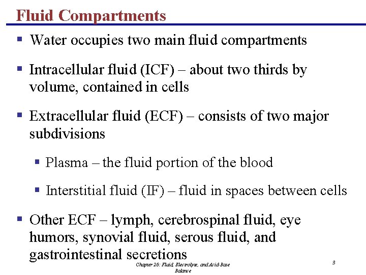 Fluid Compartments § Water occupies two main fluid compartments § Intracellular fluid (ICF) –