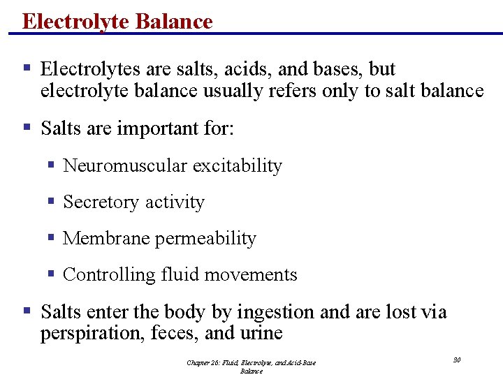 Electrolyte Balance § Electrolytes are salts, acids, and bases, but electrolyte balance usually refers