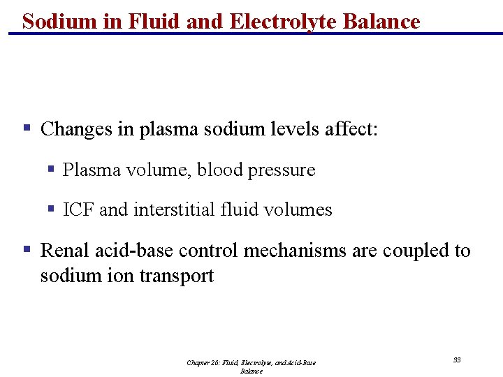 Sodium in Fluid and Electrolyte Balance § Changes in plasma sodium levels affect: §