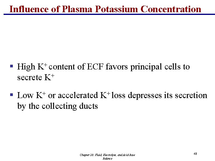 Influence of Plasma Potassium Concentration § High K+ content of ECF favors principal cells