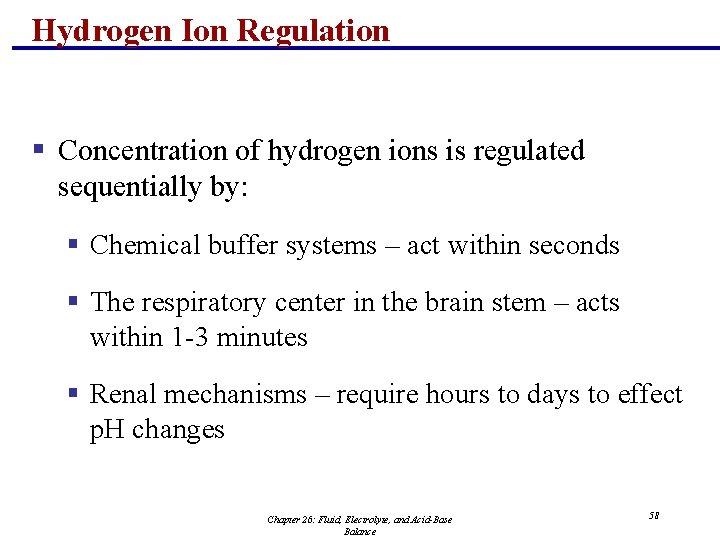 Hydrogen Ion Regulation § Concentration of hydrogen ions is regulated sequentially by: § Chemical