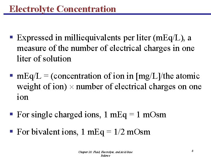 Electrolyte Concentration § Expressed in milliequivalents per liter (m. Eq/L), a measure of the