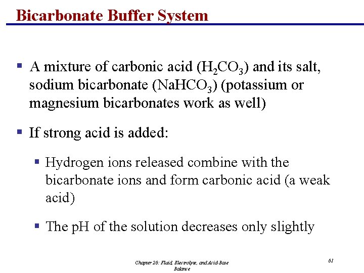 Bicarbonate Buffer System § A mixture of carbonic acid (H 2 CO 3) and