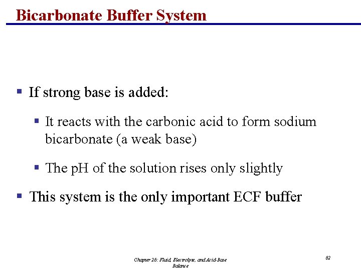 Bicarbonate Buffer System § If strong base is added: § It reacts with the