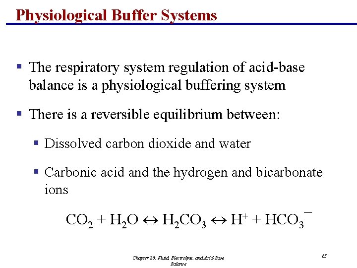 Physiological Buffer Systems § The respiratory system regulation of acid-base balance is a physiological