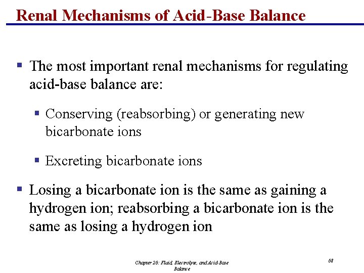 Renal Mechanisms of Acid-Base Balance § The most important renal mechanisms for regulating acid-base
