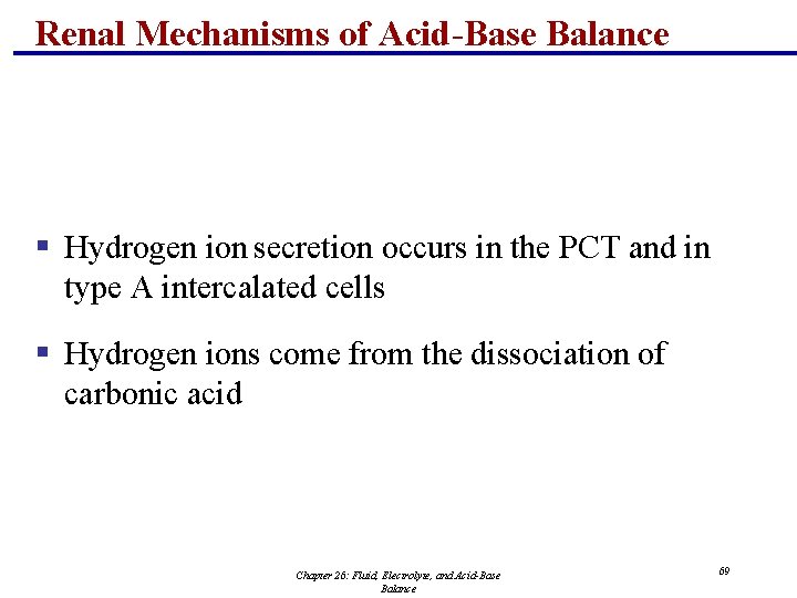 Renal Mechanisms of Acid-Base Balance § Hydrogen ion secretion occurs in the PCT and