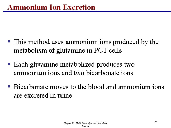 Ammonium Ion Excretion § This method uses ammonium ions produced by the metabolism of