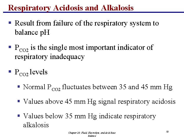 Respiratory Acidosis and Alkalosis § Result from failure of the respiratory system to balance