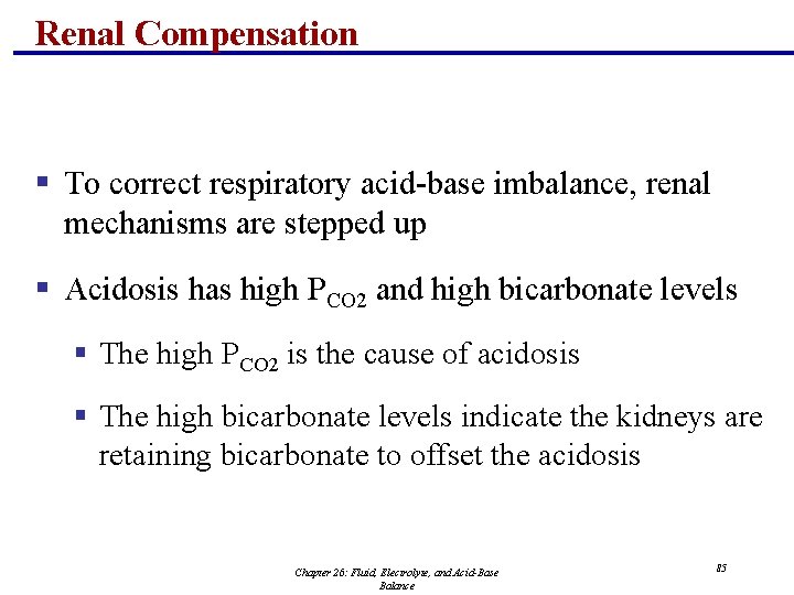 Renal Compensation § To correct respiratory acid-base imbalance, renal mechanisms are stepped up §