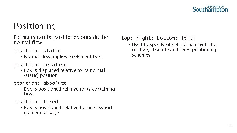 Positioning Elements can be positioned outside the normal flow position: static • Normal flow