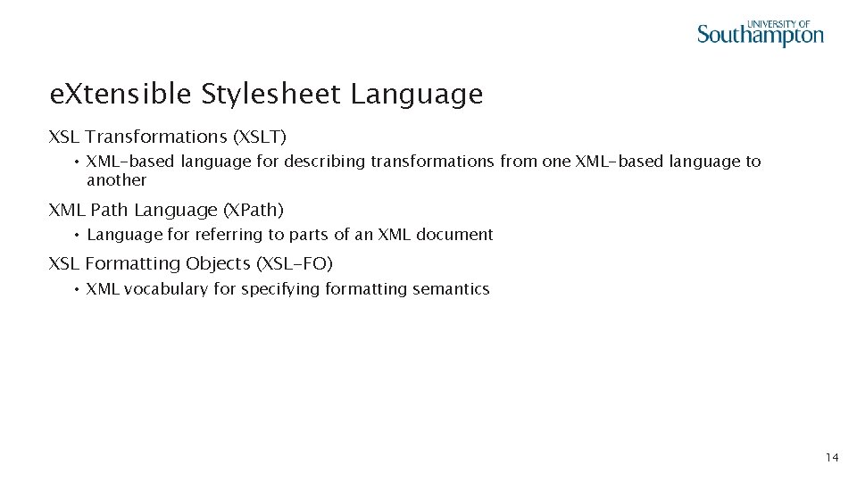 e. Xtensible Stylesheet Language XSL Transformations (XSLT) • XML-based language for describing transformations from