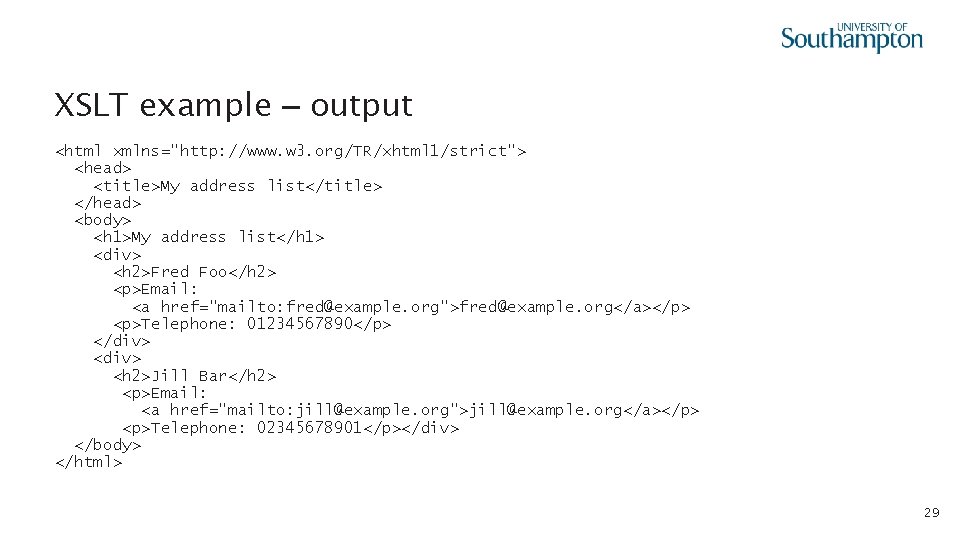 XSLT example – output <html xmlns="http: //www. w 3. org/TR/xhtml 1/strict"> <head> <title>My address