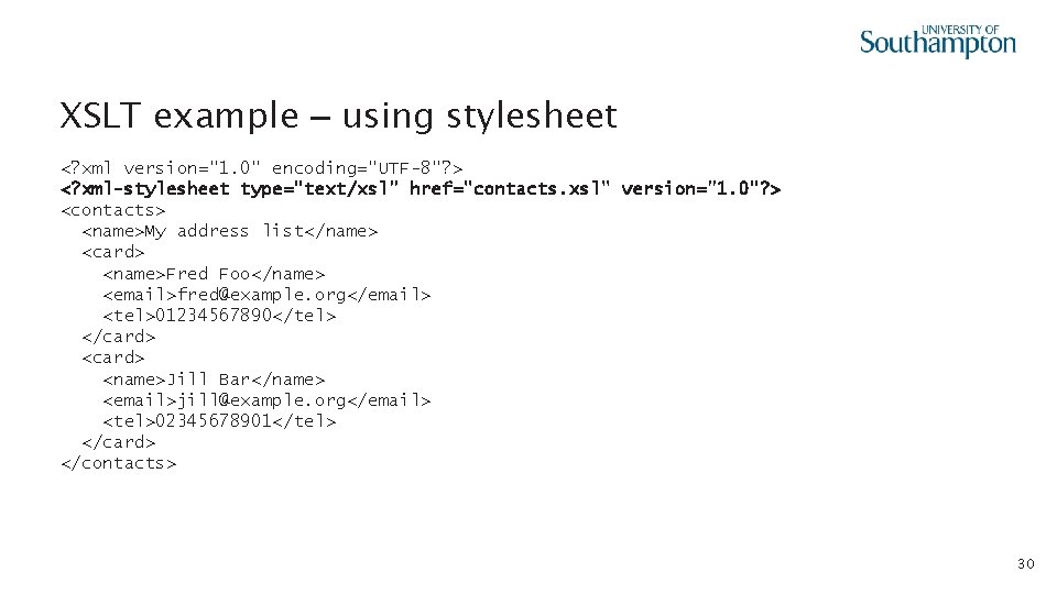 XSLT example – using stylesheet <? xml version="1. 0" encoding="UTF-8"? > <? xml-stylesheet type="text/xsl"