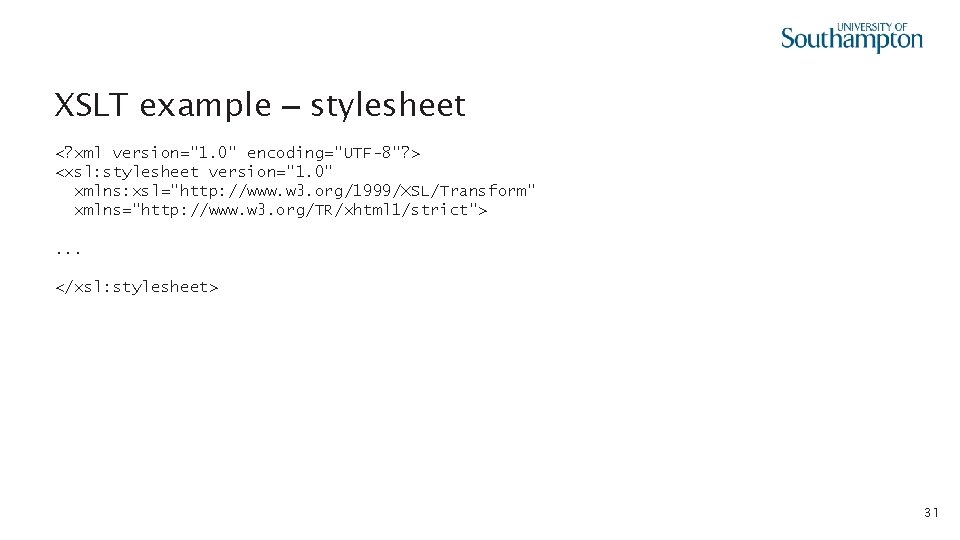XSLT example – stylesheet <? xml version="1. 0" encoding="UTF-8"? > <xsl: stylesheet version="1. 0"