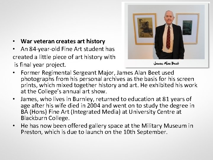  • War veteran creates art history • An 84 -year-old Fine Art student