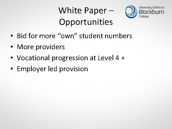 White Paper – Opportunities • • Bid for more “own” student numbers More providers