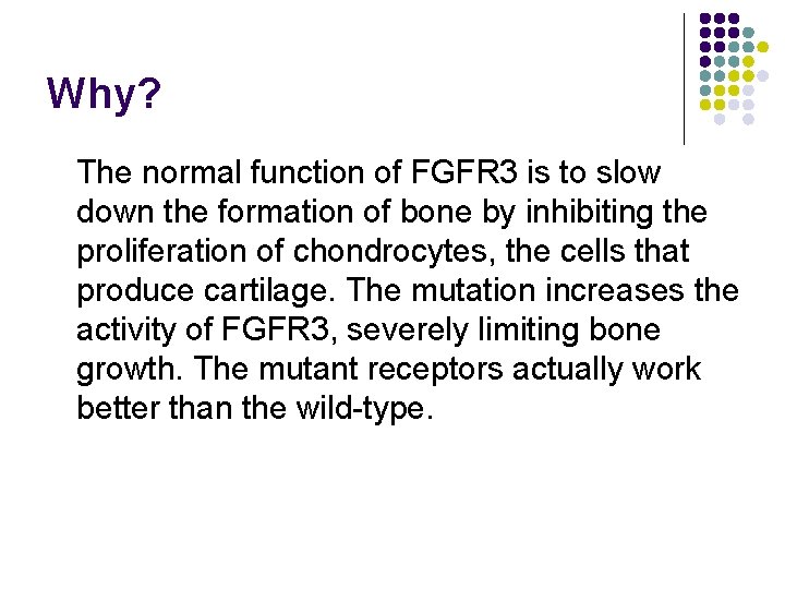 Why? The normal function of FGFR 3 is to slow down the formation of