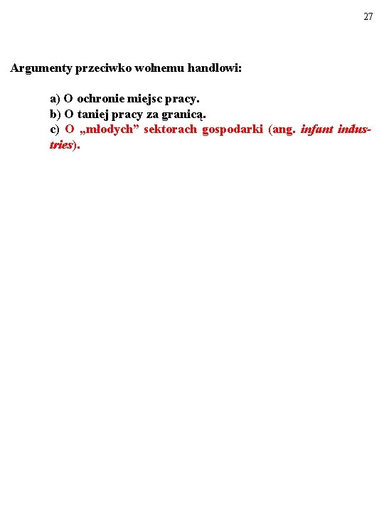 27 Argumenty przeciwko wolnemu handlowi: a) O ochronie miejsc pracy. b) O taniej pracy