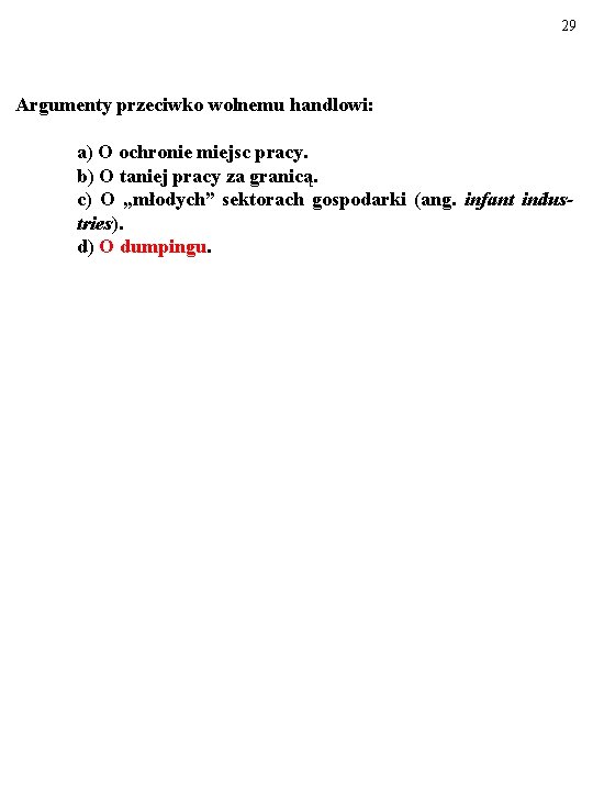 29 Argumenty przeciwko wolnemu handlowi: a) O ochronie miejsc pracy. b) O taniej pracy