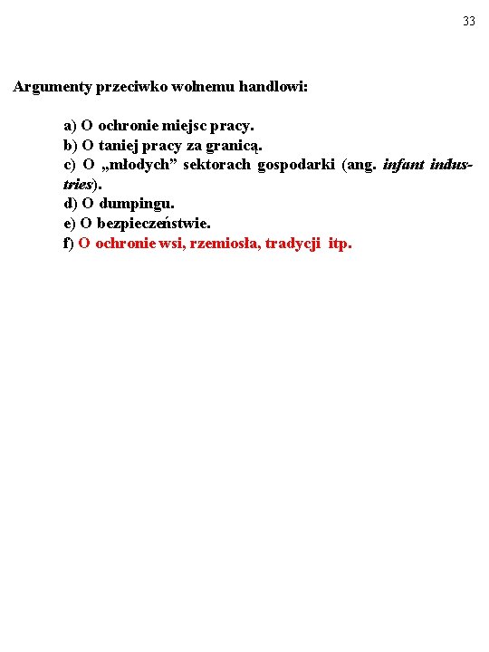 33 Argumenty przeciwko wolnemu handlowi: a) O ochronie miejsc pracy. b) O taniej pracy