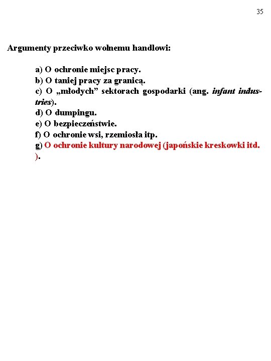 35 Argumenty przeciwko wolnemu handlowi: a) O ochronie miejsc pracy. b) O taniej pracy