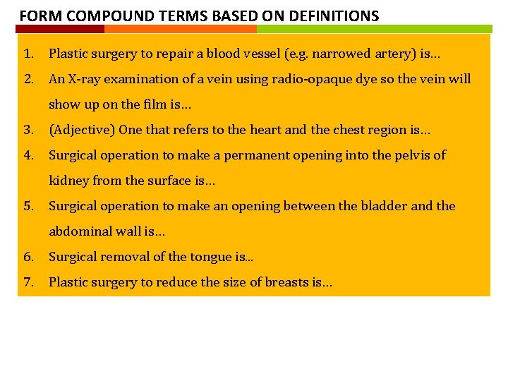 FORM COMPOUND TERMS BASED ON DEFINITIONS 1. Plastic surgery to repair a blood vessel