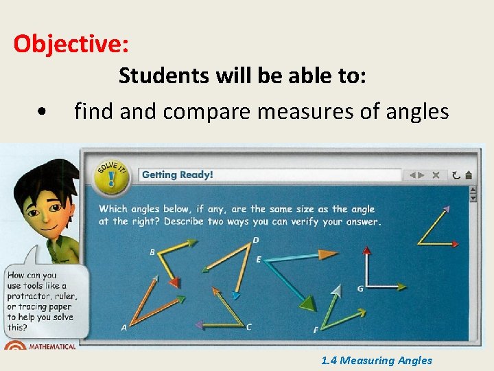 Objective: • Students will be able to: find and compare measures of angles 1.