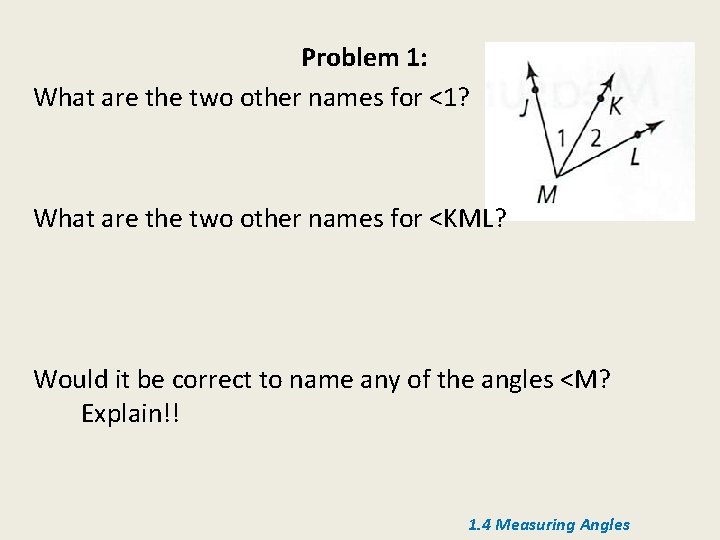 Problem 1: What are the two other names for <1? What are the two