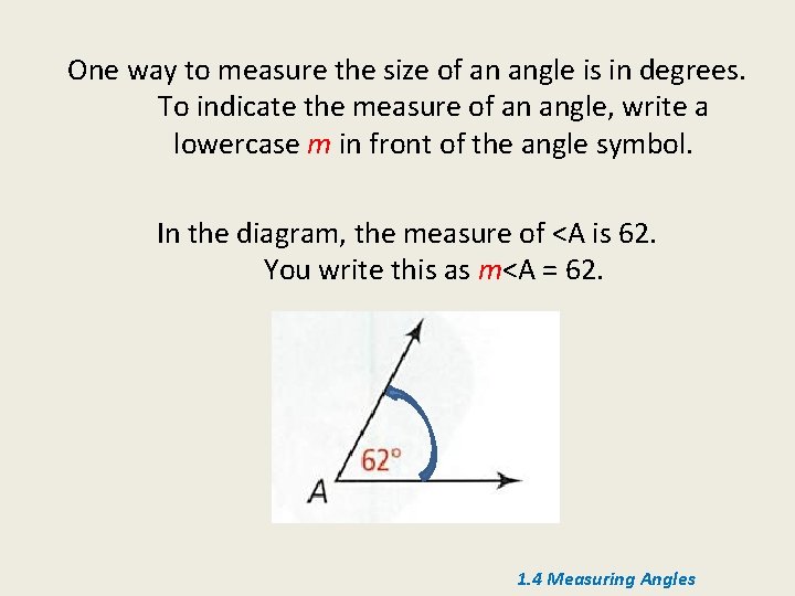 One way to measure the size of an angle is in degrees. To indicate