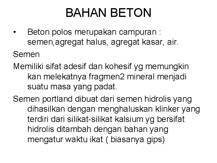 BAHAN BETON • Beton polos merupakan campuran : semen, agregat halus, agregat kasar, air.