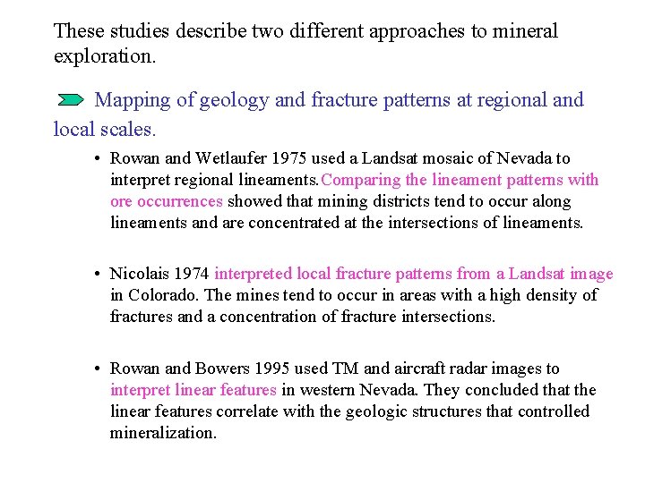 These studies describe two different approaches to mineral exploration. Mapping of geology and fracture