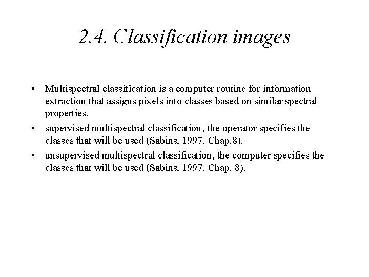 2. 4. Classification images • Multispectral classification is a computer routine for information extraction