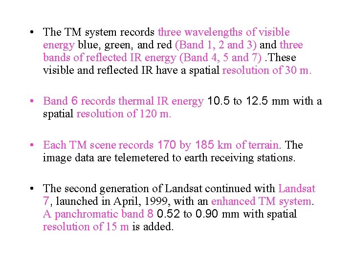  • The TM system records three wavelengths of visible energy blue, green, and
