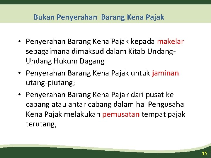 Bukan Penyerahan Barang Kena Pajak • Penyerahan Barang Kena Pajak kepada makelar sebagaimana dimaksud