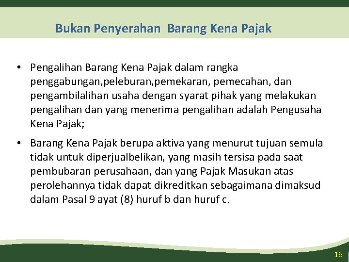 Bukan Penyerahan Barang Kena Pajak • Pengalihan Barang Kena Pajak dalam rangka penggabungan, peleburan,