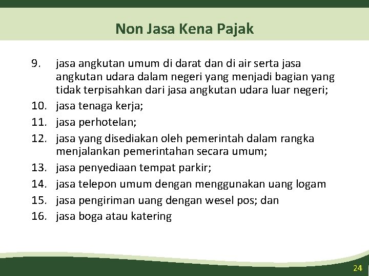 Non Jasa Kena Pajak 9. 10. 11. 12. 13. 14. 15. 16. jasa angkutan