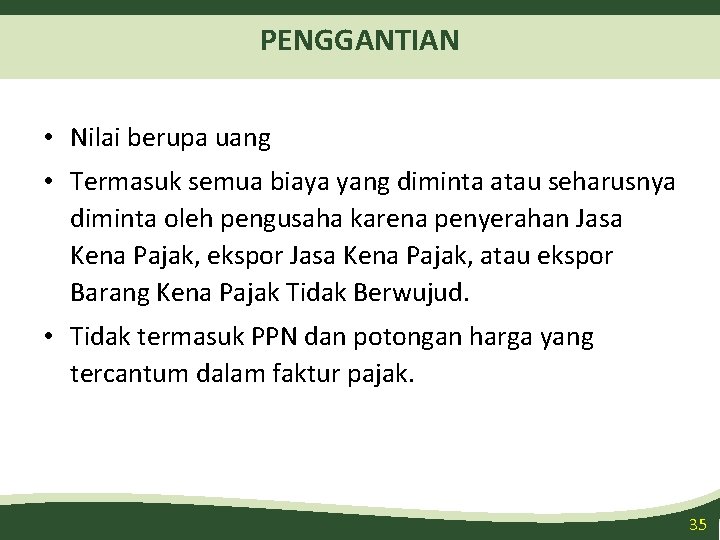 PENGGANTIAN • Nilai berupa uang • Termasuk semua biaya yang diminta atau seharusnya diminta