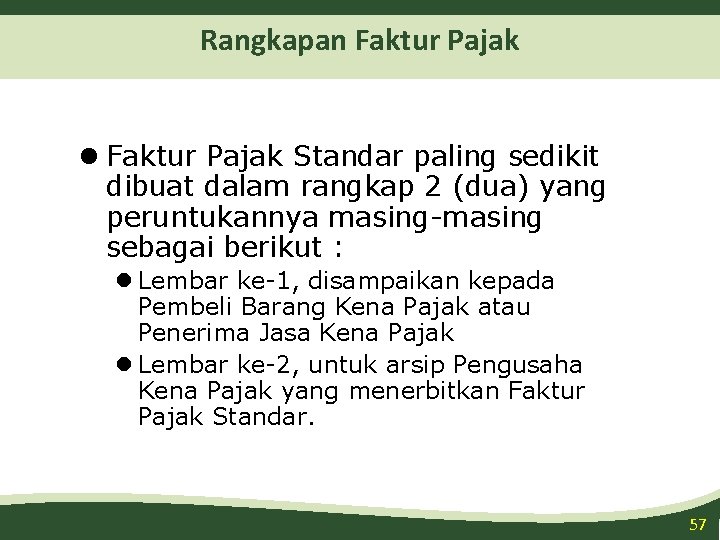 Rangkapan Faktur Pajak l Faktur Pajak Standar paling sedikit dibuat dalam rangkap 2 (dua)