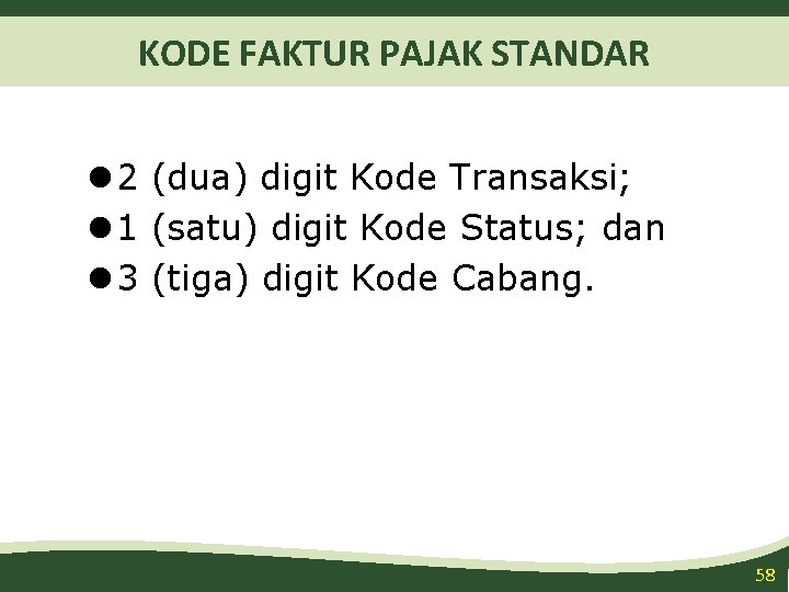 KODE FAKTUR PAJAK STANDAR l 2 (dua) digit Kode Transaksi; l 1 (satu) digit