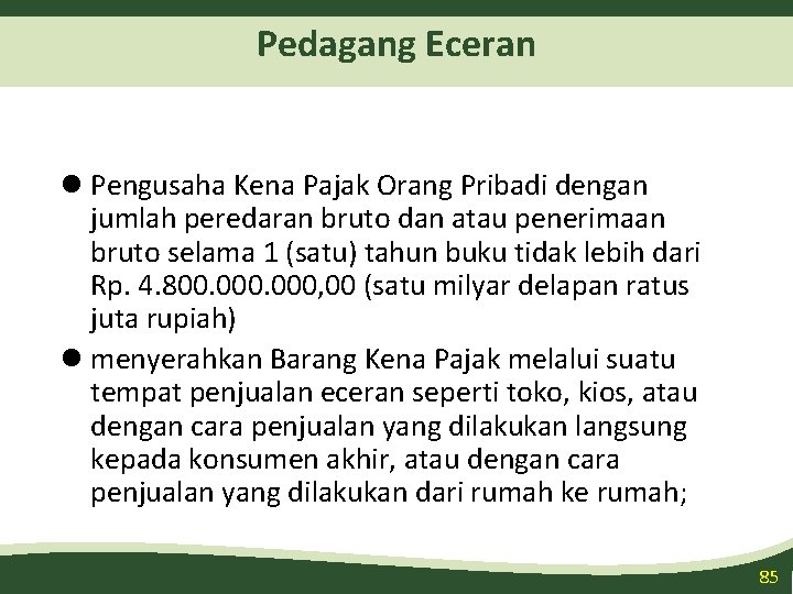Pedagang Eceran l Pengusaha Kena Pajak Orang Pribadi dengan jumlah peredaran bruto dan atau