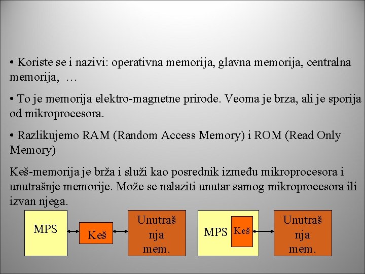  • Koriste se i nazivi: operativna memorija, glavna memorija, centralna memorija, … •