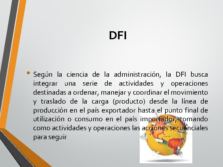 DFI • Según la ciencia de la administración, la DFI busca integrar una serie